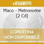 Maco - Metronome (2 Cd) cd