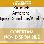 Kirameki Anforent - =Nijiiro=Sunshine/Kirakira Namida cd musicale di Kirameki Anforent