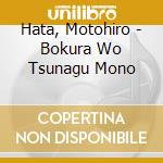 Hata, Motohiro - Bokura Wo Tsunagu Mono cd musicale di Hata, Motohiro