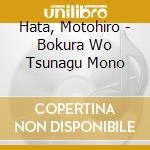 Hata, Motohiro - Bokura Wo Tsunagu Mono cd