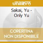Sakai, Yu - Only Yu cd