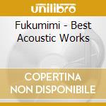 Fukumimi - Best Acoustic Works cd