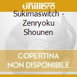 Sukimaswitch - Zenryoku Shounen cd musicale di Sukimaswitch