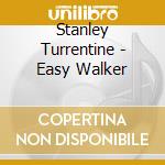 Stanley Turrentine - Easy Walker cd musicale di Stanley Turrentine