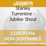 Stanley Turrentine - Jubilee Shout cd musicale di Stanley Turrentine