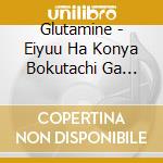 Glutamine - Eiyuu Ha Konya Bokutachi Ga Tsukuru. cd