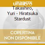 Takashiro, Yuri - Hiratsuka Stardust cd