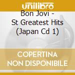 Bon Jovi - St Greatest Hits (Japan Cd 1) cd musicale di Bon Jovi