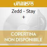 Zedd - Stay +