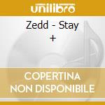 Zedd - Stay + cd