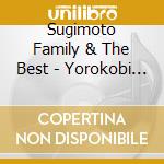 Sugimoto Family & The Best - Yorokobi Afureru cd musicale di Sugimoto Family & The Best
