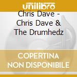Chris Dave - Chris Dave & The Drumhedz cd