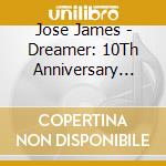 Jose James - Dreamer: 10Th Anniversary Edition cd
