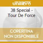 38 Special - Tour De Force cd musicale di 38 Special