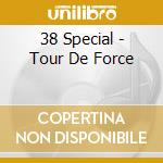 38 Special - Tour De Force cd
