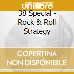 38 Special - Rock & Roll Strategy cd musicale di 38 Special
