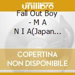 Fall Out Boy - M A N I A(Japan Local Product/Deluxe) cd musicale di Fall Out Boy