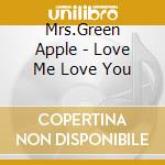 Mrs.Green Apple - Love Me Love You cd musicale di Mrs.Green Apple