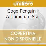 Gogo Penguin - A Humdrum Star cd musicale di Gogo Penguin