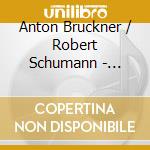 Anton Bruckner / Robert Schumann - Symphony No.8 / Symphony No.4 (2 Cd) cd musicale di Karajan, Herbert Von