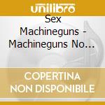 Sex Machineguns - Machineguns No Ayumi cd