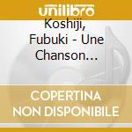 Koshiji, Fubuki - Une Chanson Koshiji Fubuki A Paris cd