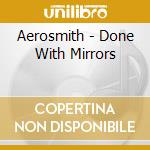 Aerosmith - Done With Mirrors cd