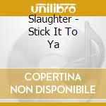 Slaughter - Stick It To Ya cd musicale di Slaughter