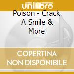 Poison - Crack A Smile & More cd musicale di Poison
