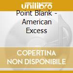 Point Blank - American Excess cd
