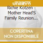 Richie Kotzen - Mother Head'S Family Reunion Invite cd musicale di Richie Kotzen