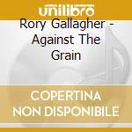 Rory Gallagher - Against The Grain cd