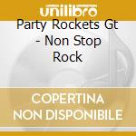 Party Rockets Gt - Non Stop Rock cd