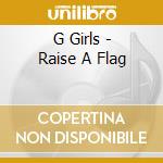 G Girls - Raise A Flag cd