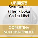 Beat Garden (The) - Boku Ga Iru Mirai cd