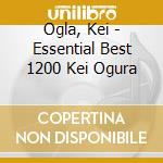 Ogla, Kei - Essential Best 1200 Kei Ogura cd