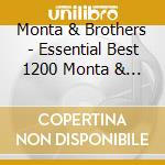 Monta & Brothers - Essential Best 1200 Monta & Brothers cd musicale di Monta & Brothers