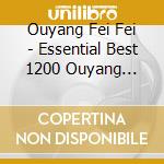 Ouyang Fei Fei - Essential Best 1200 Ouyang Feifei cd musicale di Ouyang Fei Fei