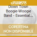 Down Town Boogie-Woogie Band - Essential Best 1200 Down Town Boogie Woogie Band cd