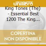 King Tones (The) - Essential Best 1200 The King Tones cd
