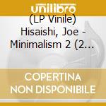 (LP Vinile) Hisaishi, Joe - Minimalism 2 (2 Lp) vinile