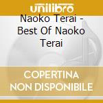 Naoko Terai - Best Of Naoko Terai cd musicale di Naoko Terai