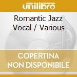 Romantic Jazz Vocal / Various cd
