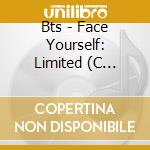 Bts - Face Yourself: Limited (C Version) cd musicale di Bts