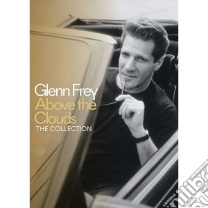 Glenn Frey - Above The Clouds - The Collection cd musicale di Glenn Frey