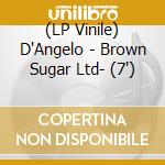 (LP Vinile) D'Angelo - Brown Sugar Ltd- (7