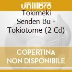 Tokimeki Senden Bu - Tokiotome (2 Cd) cd