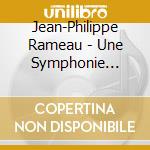Jean-Philippe Rameau - Une Symphonie Imaginaire cd musicale di Marc Minkowski