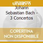 Johann Sebastian Bach - 3 Concertos cd musicale di Trevor Bach / Pinnock