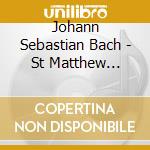 Johann Sebastian Bach - St Matthew Passion cd musicale di Paul Mccreesh
